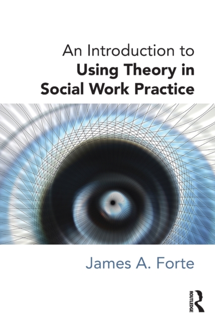 An Introduction to Using Theory in Social Work Practice, Paperback / softback Book