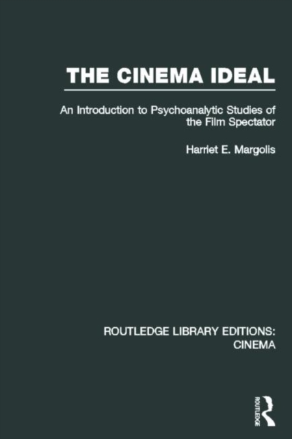 The Cinema Ideal : An Introduction to Psychoanalytic Studies of the Film Spectator, Hardback Book