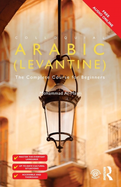 Colloquial Arabic (Levantine) : The Complete Course for Beginners, Paperback / softback Book