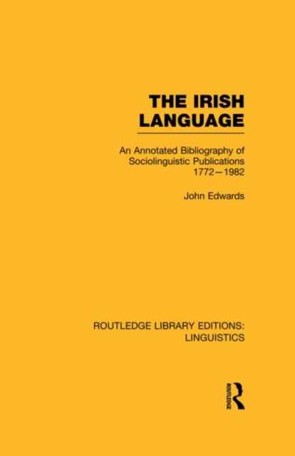 The Irish Language : An Annotated Bibliography of Sociolinguistic Publications 1772-1982, Hardback Book