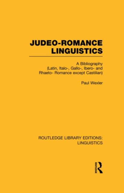 Judeo-Romance Linguistics (RLE Linguistics E: Indo-European Linguistics) : A Bibliography (Latin, Italo-, Gallo-, Ibero-, and Rhaeto-Romance except Castilian), Hardback Book