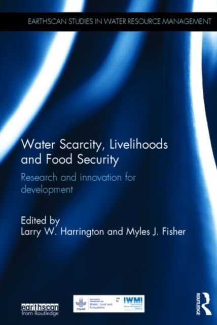 Water Scarcity, Livelihoods and Food Security : Research and Innovation for Development, Hardback Book