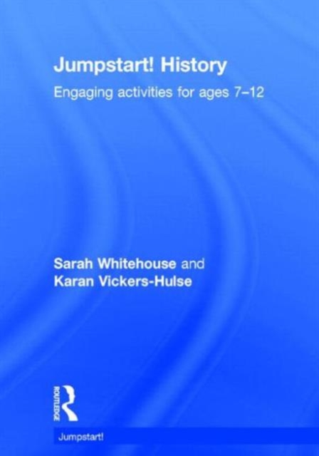 Jumpstart! History : Engaging activities for ages 7-12, Hardback Book