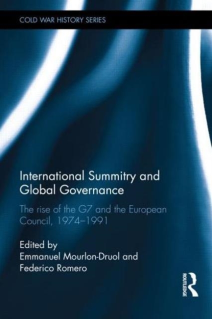 International Summitry and Global Governance : The rise of the G7 and the European Council, 1974-1991, Hardback Book