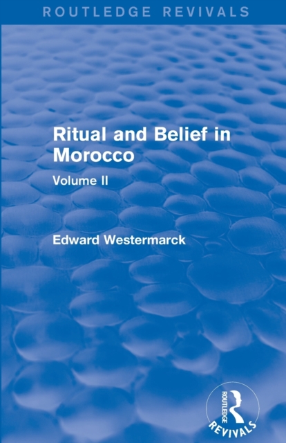 Ritual and Belief in Morocco: Vol. II (Routledge Revivals), Paperback / softback Book