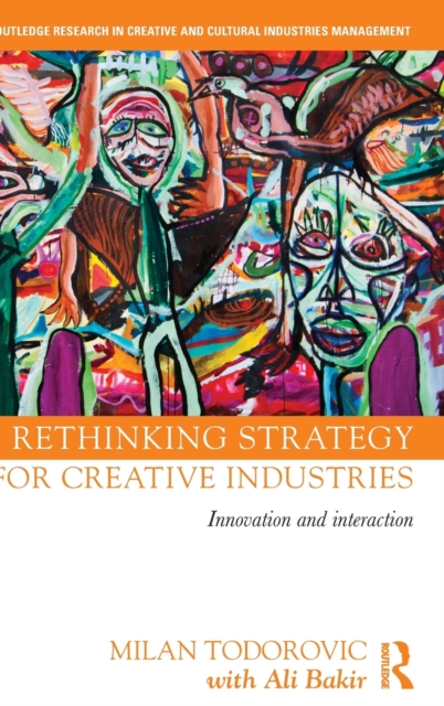 Rethinking Strategy for Creative Industries : Innovation and Interaction, Hardback Book