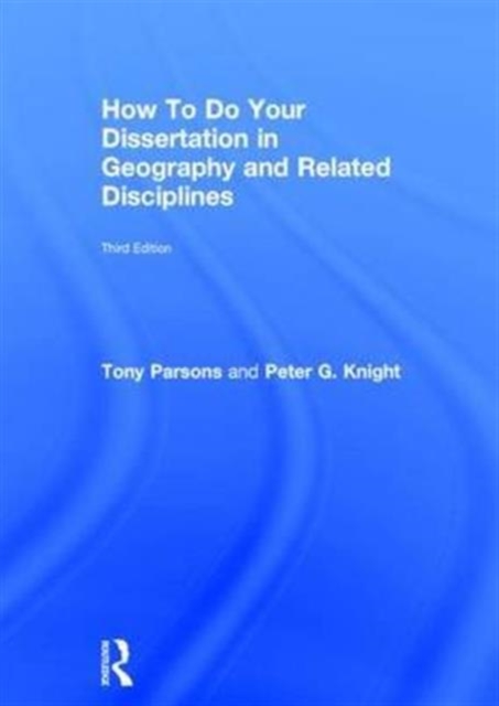 How To Do Your Dissertation in Geography and Related Disciplines, Hardback Book