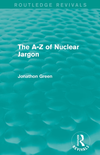 The A - Z of Nuclear Jargon (Routledge Revivals), Paperback / softback Book