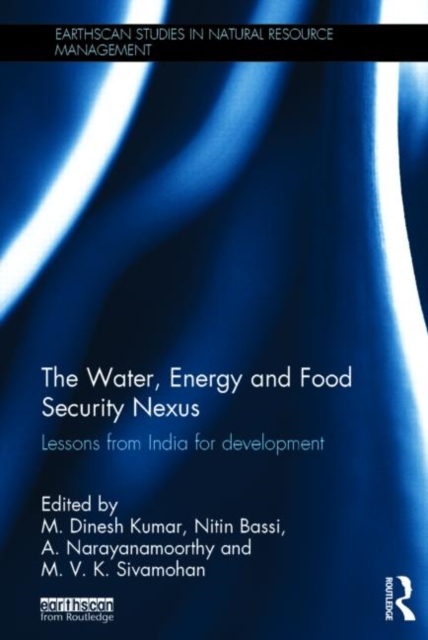 The Water, Energy and Food Security Nexus : Lessons from India for Development, Hardback Book
