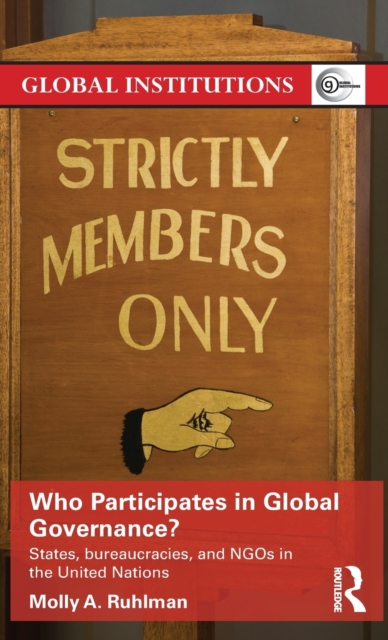 Who Participates in Global Governance? : States, bureaucracies, and NGOs in the United Nations, Hardback Book