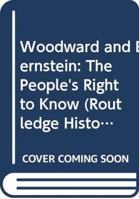 Woodward and Bernstein : The People's Right to Know, Hardback Book