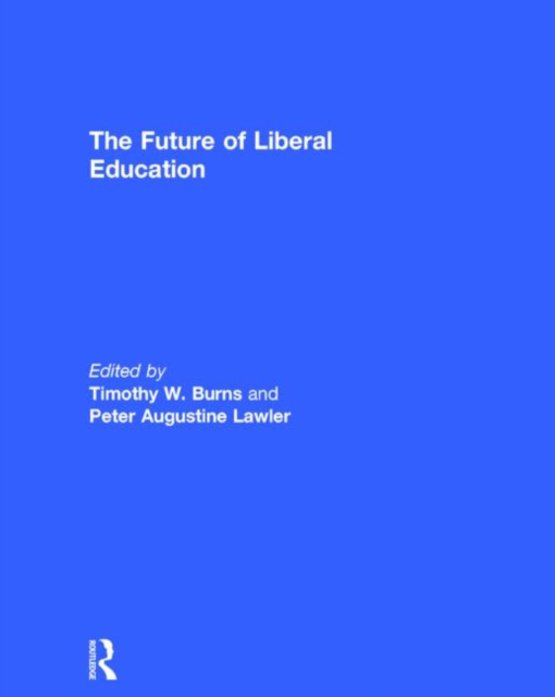 The Future of Liberal Education, Hardback Book