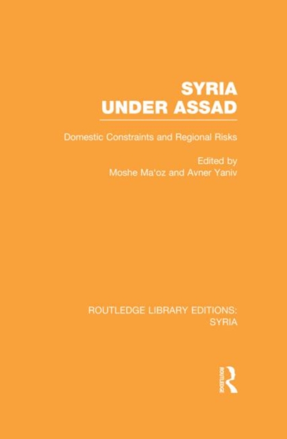 Syria Under Assad : Domestic Constraints and Regional Risks, Hardback Book