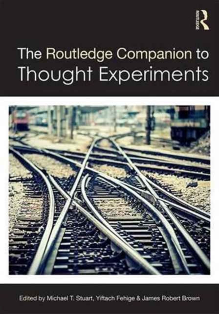 The Routledge Companion to Thought Experiments, Hardback Book