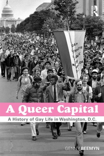 A Queer Capital : A History of Gay Life in Washington D.C., Paperback / softback Book