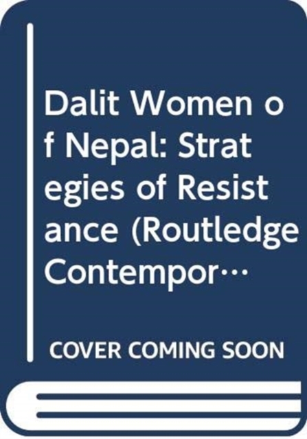 Dalit Women in Nepal : Strategies of Resistance, Hardback Book