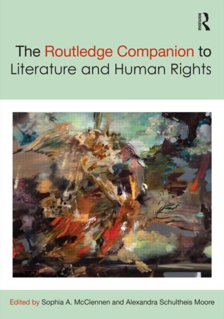 The Routledge Companion to Literature and Human Rights, Hardback Book
