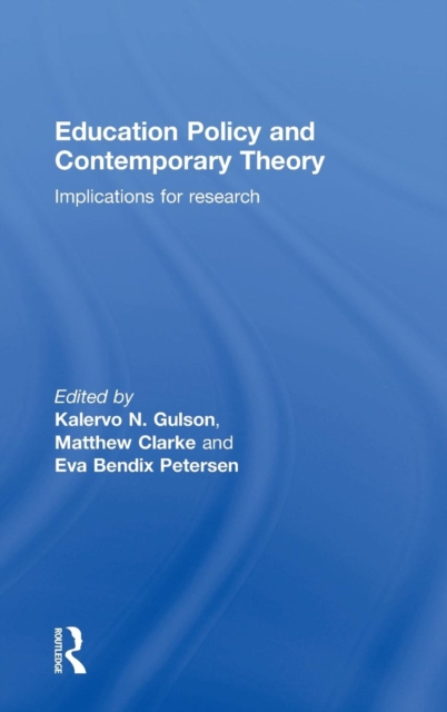 Education Policy and Contemporary Theory : Implications for research, Hardback Book