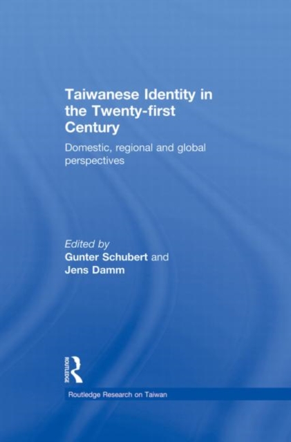 Taiwanese Identity in the 21st Century : Domestic, Regional and Global Perspectives, Paperback / softback Book