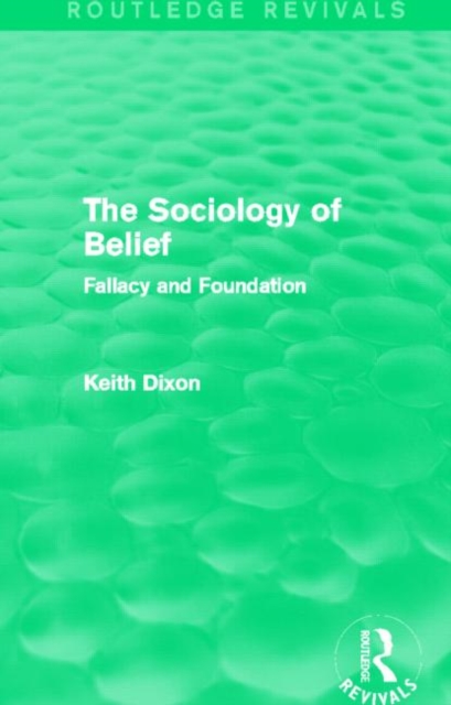 The Sociology of Belief (Routledge Revivals) : Fallacy and Foundation, Hardback Book