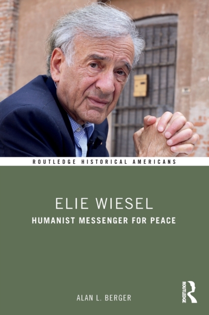 Elie Wiesel : Humanist Messenger for Peace, Paperback / softback Book