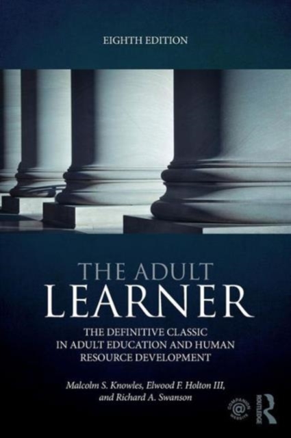 The Adult Learner : The definitive classic in adult education and human resource development, Paperback / softback Book