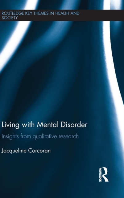 Living with Mental Disorder : Insights from Qualitative Research, Hardback Book