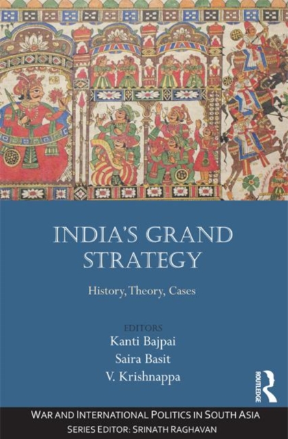 India’s Grand Strategy : History, Theory, Cases, Hardback Book