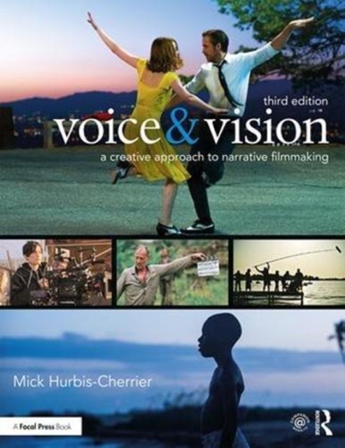 Voice & Vision : A Creative Approach to Narrative Filmmaking, Paperback / softback Book