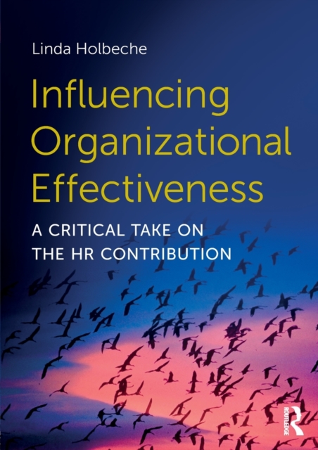 Influencing Organizational Effectiveness : A Critical Take on the HR Contribution, Paperback / softback Book