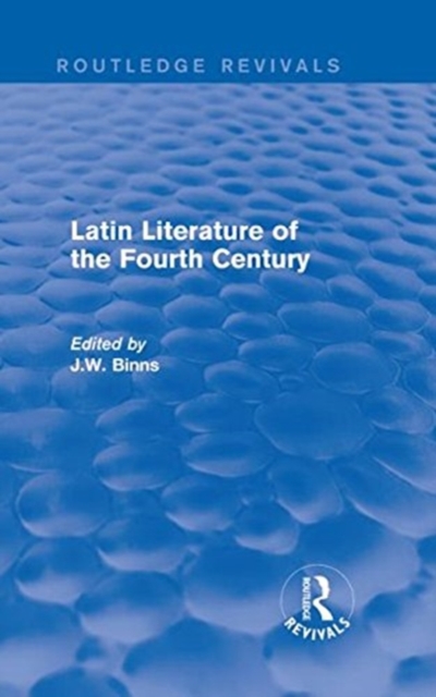 Latin Literature of the Fourth Century (Routledge Revivals), Paperback / softback Book