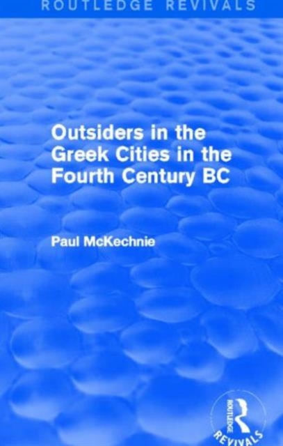 Outsiders in the Greek Cities in the Fourth Century BC (Routledge Revivals), Hardback Book