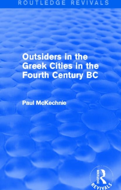 Outsiders in the Greek Cities in the Fourth Century BC (Routledge Revivals), Paperback / softback Book