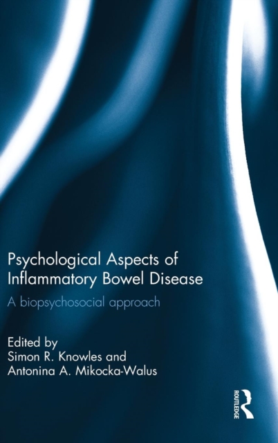 Psychological Aspects of Inflammatory Bowel Disease : A biopsychosocial approach, Hardback Book