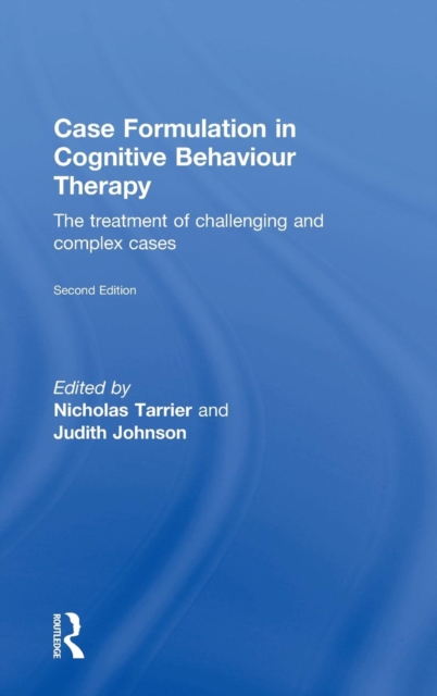 Case Formulation in Cognitive Behaviour Therapy : The Treatment of Challenging and Complex Cases, Hardback Book