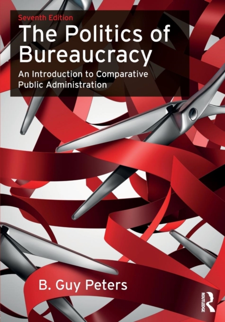 The Politics of Bureaucracy : An Introduction to Comparative Public Administration, Paperback / softback Book