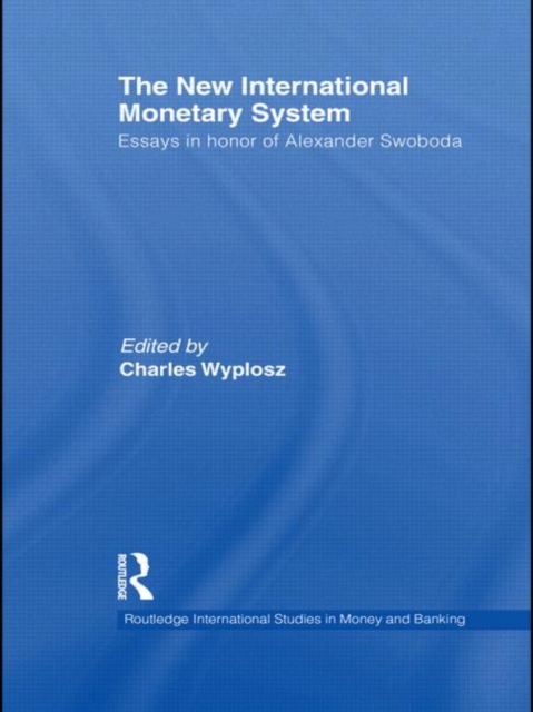 The New International Monetary System : Essays in honour of Alexander Swoboda, Paperback / softback Book