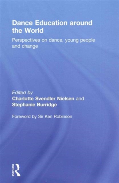 Dance Education around the World : Perspectives on dance, young people and change, Hardback Book