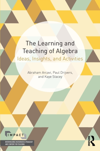 The Learning and Teaching of Algebra : Ideas, Insights and Activities, Paperback / softback Book