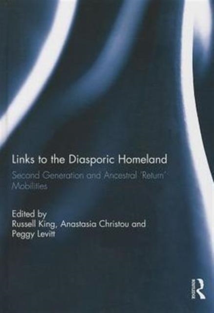 Links to the Diasporic Homeland : Second Generation and Ancestral 'Return' Mobilities, Hardback Book