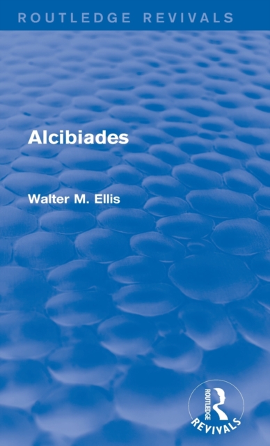 Alcibiades (Routledge Revivals), Hardback Book