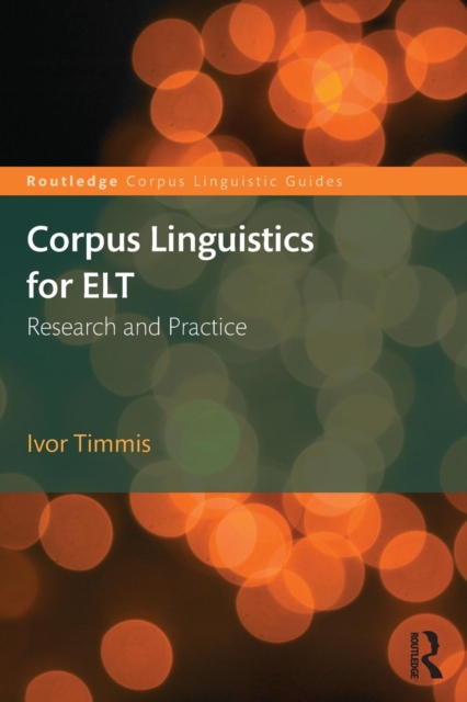 Corpus Linguistics for ELT : Research and Practice, Paperback / softback Book