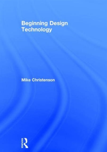 Beginning Design Technology, Hardback Book