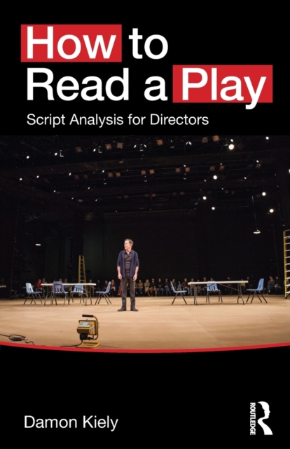 How to Read a Play : Script Analysis for Directors, Paperback / softback Book