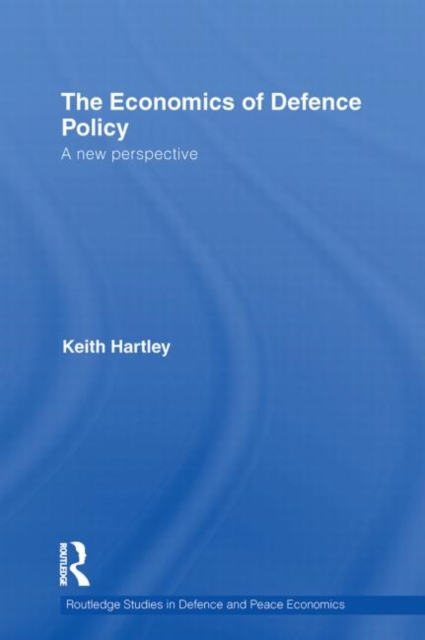 The Economics of Defence Policy : A New Perspective, Paperback / softback Book
