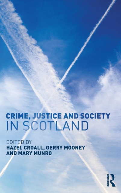Crime, Justice and Society in Scotland, Hardback Book