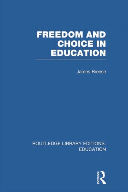 Freedom and Choice in Education (RLE Edu K), Paperback / softback Book