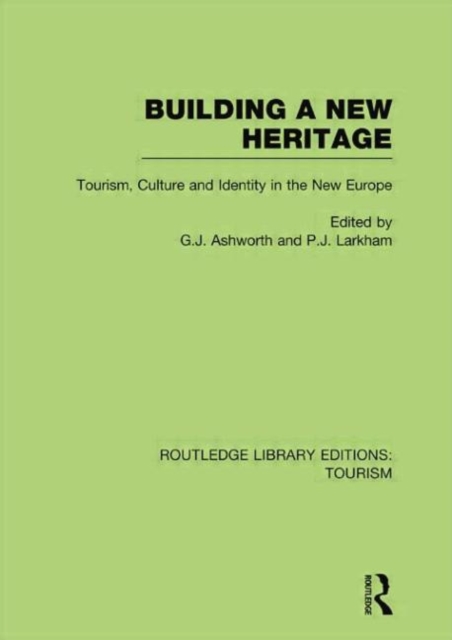 Building A New Heritage (RLE Tourism), Paperback / softback Book