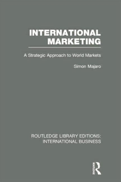 International Marketing (RLE International Business) : A Strategic Approach to World Markets, Paperback / softback Book