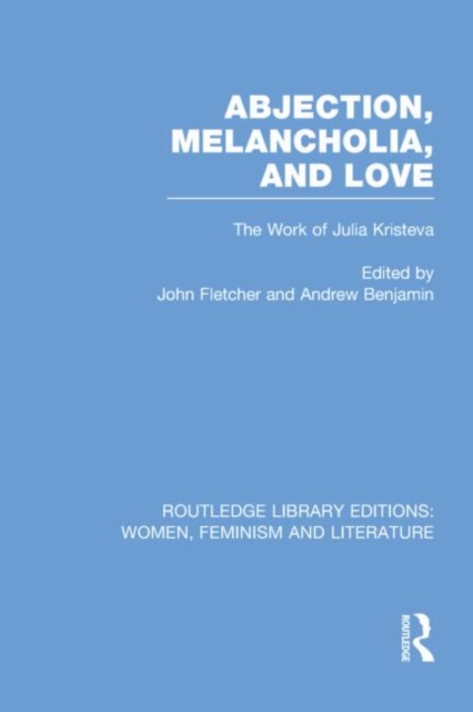 Abjection, Melancholia and Love : The Work of Julia Kristeva, Paperback / softback Book